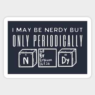 I May Be Nerdy But Only Periodically Sticker